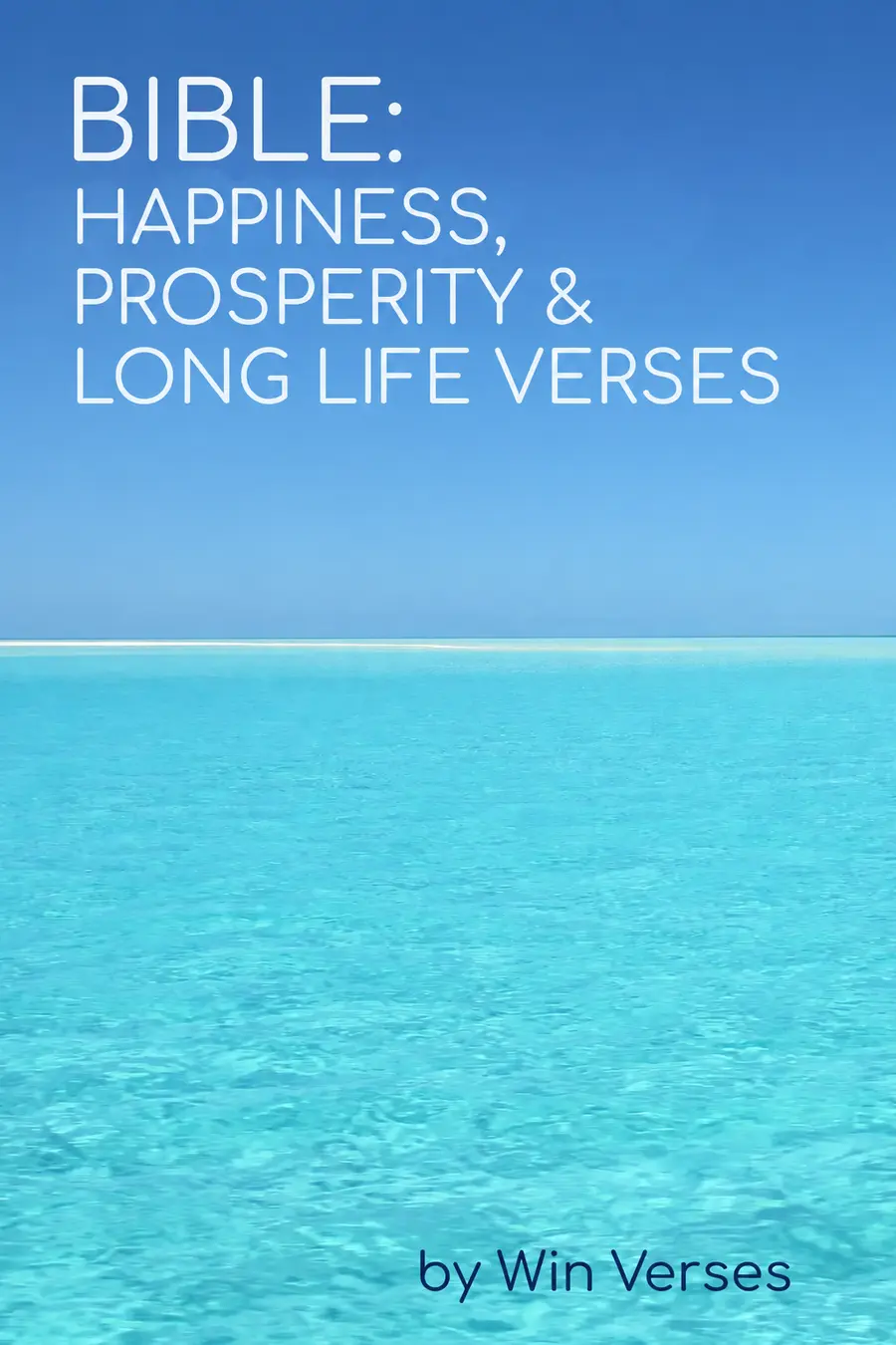 BIBLE: Happiness, Prosperity and Long Life Verses book cover